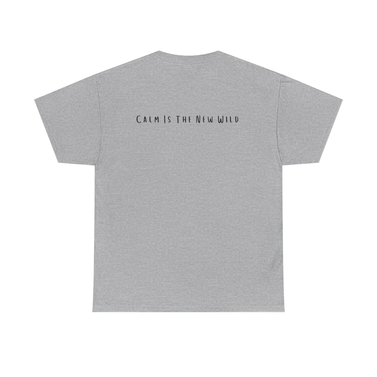 Cotton Tee - Calm is the New Wild