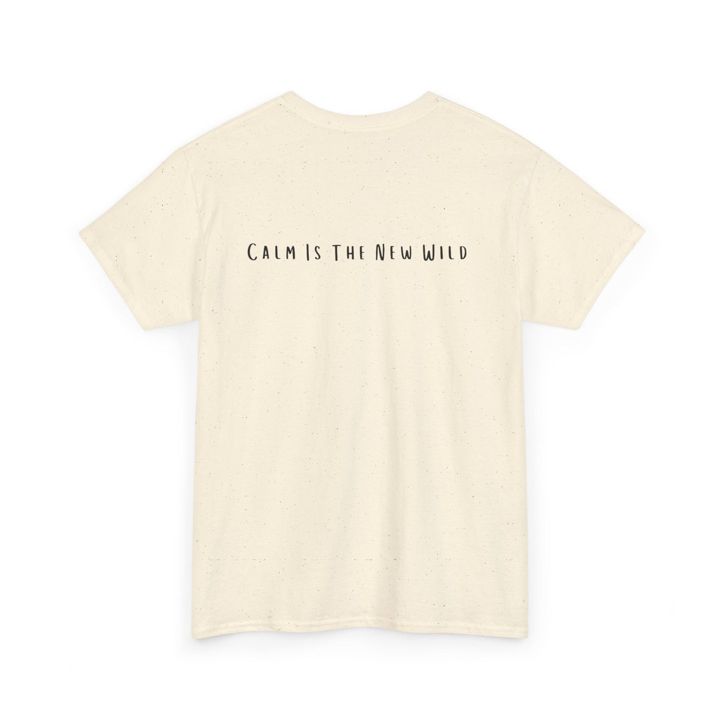 Cotton Tee - Calm is the New Wild