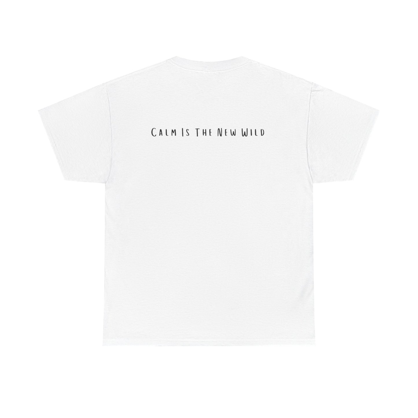 Cotton Tee - Calm is the New Wild