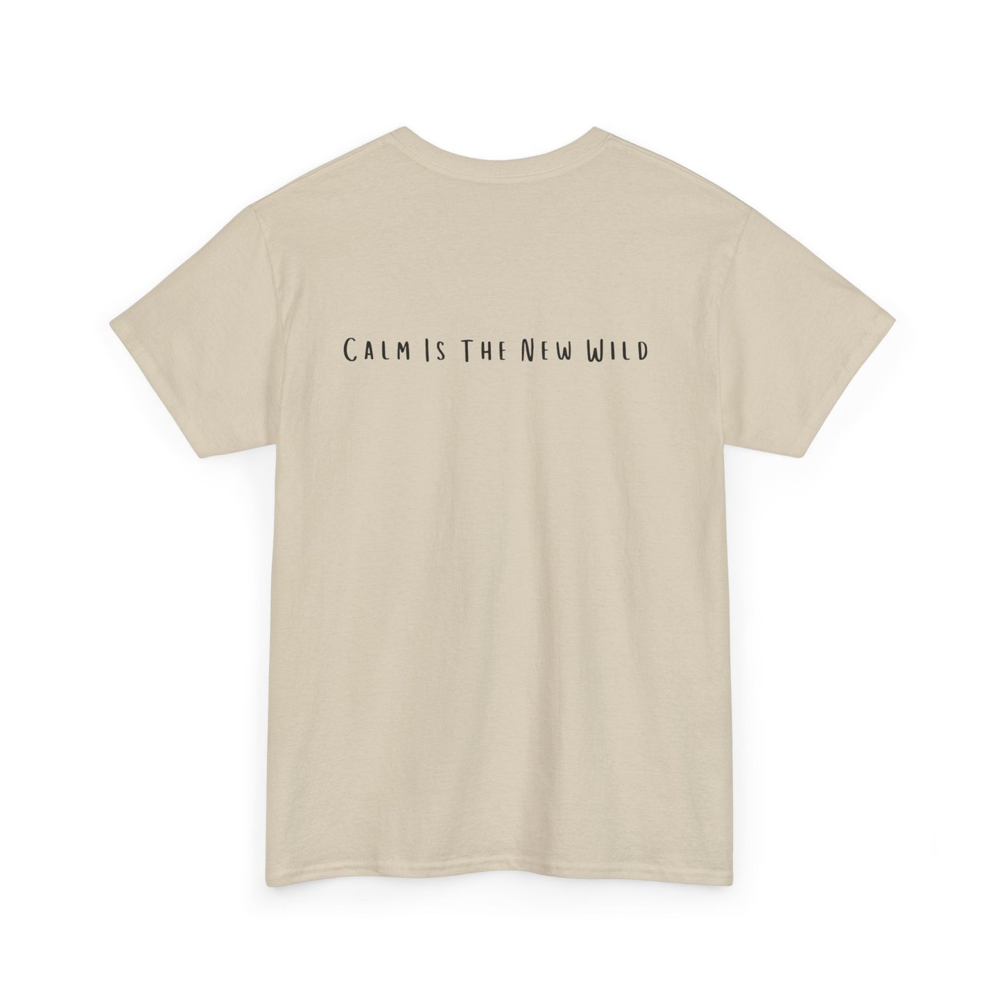 Cotton Tee - Calm is the New Wild