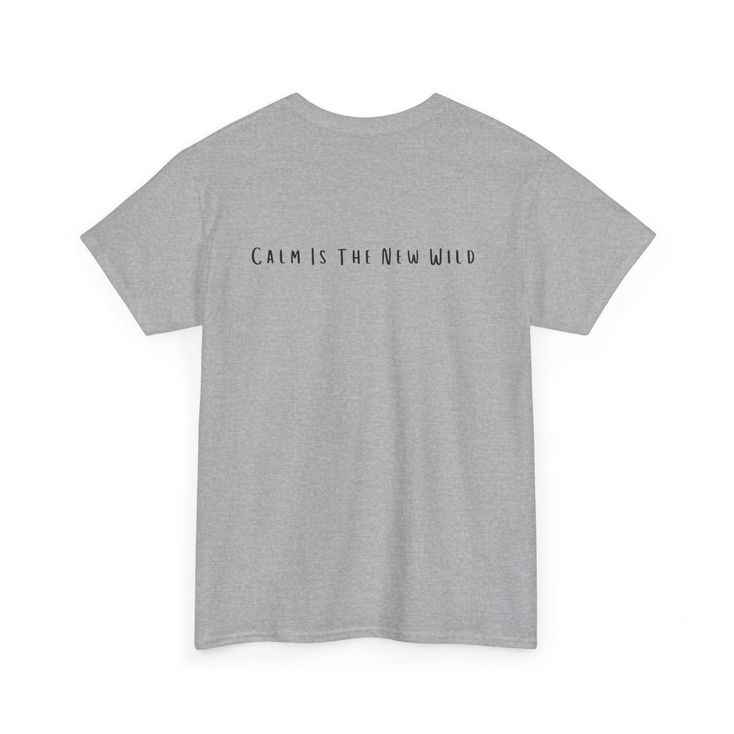 Cotton Tee - Calm is the New Wild