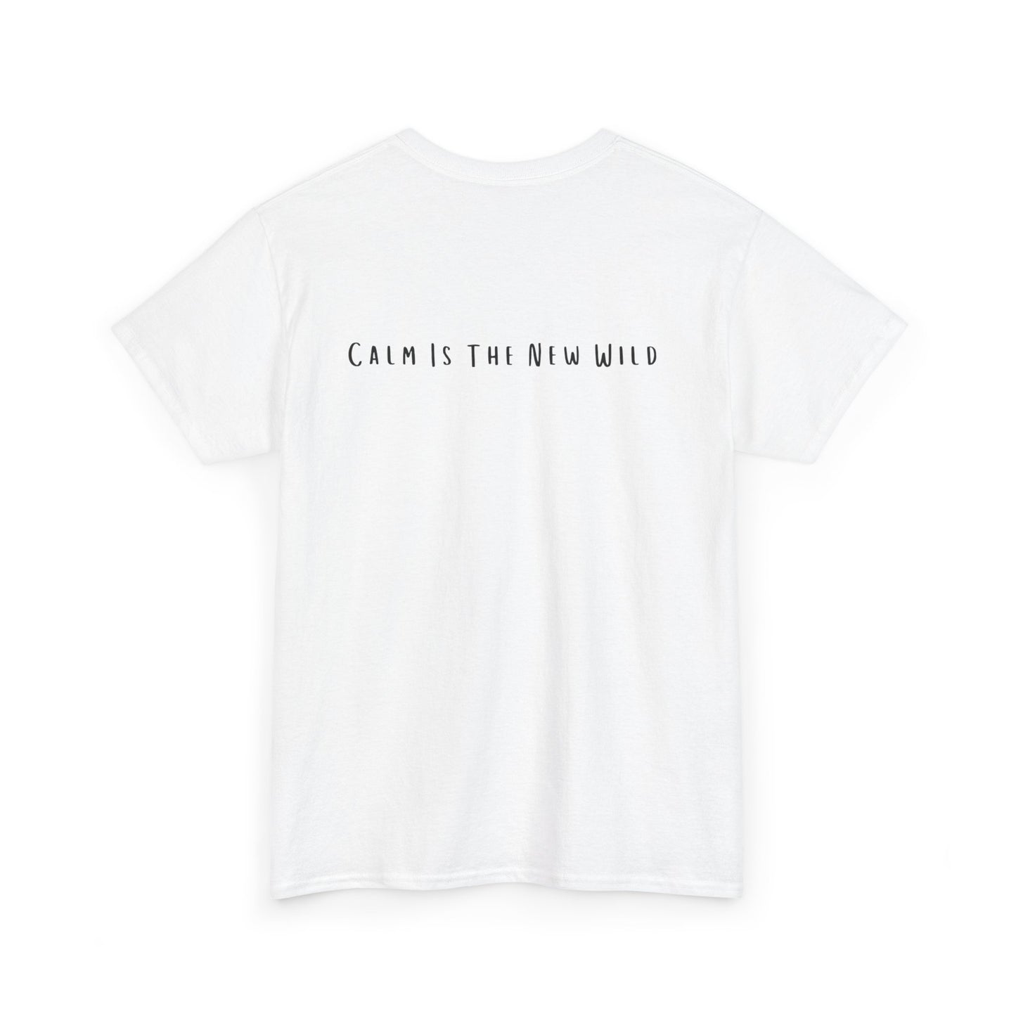 Cotton Tee - Calm is the New Wild